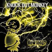 ＫＮＯＣＫ＿ＯＵＴ＿ＭＯＮＫＥＹ「Ｈｏｗ＿ｌｏｎｇ？」。発売中（提供写真）