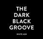 アルバム「ＴＨＥ＿ＤＡＲＫ＿ＢＬＡＣＫ＿ＧＲＯＯＶＥ」（ホワイト・アッシュ、２８００円＋税）。発売中（提供写真）
