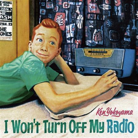 シングル「Ｉ＿Ｗｏｎ’ｔ＿Ｔｕｒｎ＿Ｏｆｆ＿Ｍｙ＿Ｒａｄｉｏ」（Ｋｅｎ＿Ｙｏｋｏｙａｍａ、１２００円＋税）。発売中（提供写真）